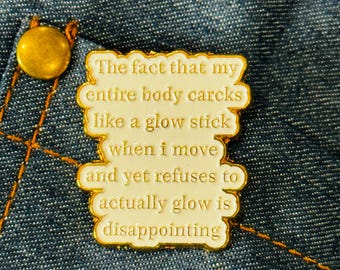 Funny Enamel Pin: My Body Cracks Like a Glow Stick - Sarcastic Humor