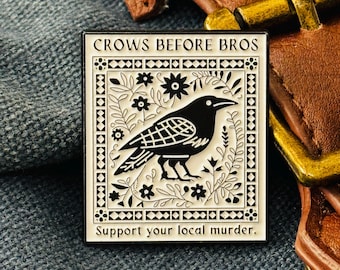 Crows Before Bros Enamel Pin – Support Your Local Murder Lapel Pin – Gothic Crow Art Pin – Dark Nature Humor Accessory