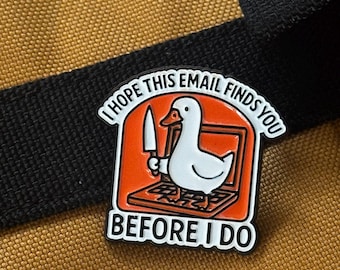 I Hope This Email Finds You Before I Do Goose Enamel Pin | Funny Office Pin | Work From Home Humor Pin | Angry Goose Laptop Pin