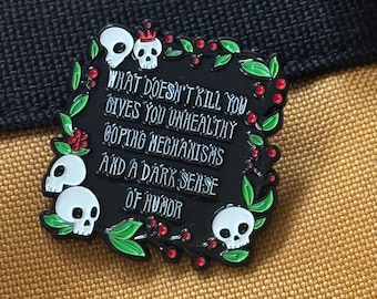What Doesn't Kill You Enamel Pin – Dark Humor Mental Health Lapel Pin – Gothic Skull Quote Pin – Spooky Sarcastic Accessory