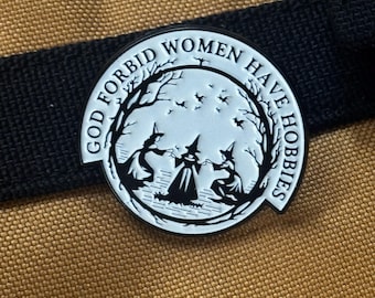 God Forbid Women Have Hobbies Enamel Pin – Funny Witch Coven Pin – Feminist Gothic Lapel Pin – Witchy Humor Badge