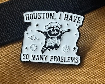 Houston I Have So Many Problems Enamel Pin | Funny Space Raccoon Pin | Anxious Astronaut Animal Pin | Relatable Chaos Pin