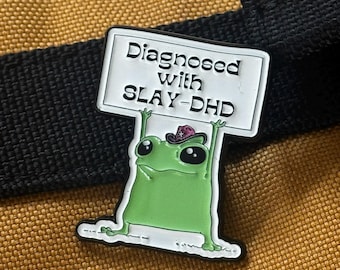 Diagnosed With Slay-DHD Frog Enamel Pin | Funny ADHD Pin | Cute Frog Meme Pin | Neurodivergent Humor Pin | Slay Gift Pin