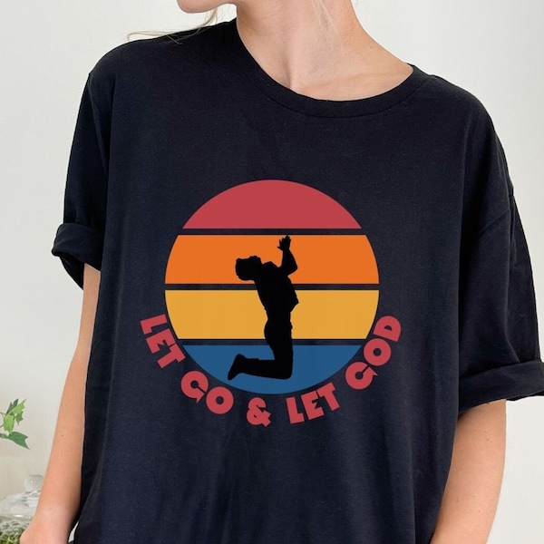 Beautiful Sunset Shirt, Sobriety Motif, Let Go Let God, Turn it Over, Serenity, Wisdom, Courage, Positive, AA, Soberliving, Goodness