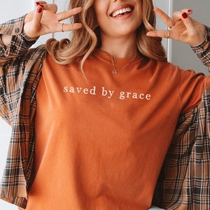 Saved By Grace TShirt Jesus Comfort Color Shirt Comfort Color Christian Shirt Christian Ladies Shirt Christian Tshirts Faith Based Shirt
