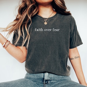 Christian Shirt Comfort Colors Shirt Faith Over Fear Christian Apparel Christian Gifts Christian Aesthetic Christian Tshirt Faith Shirt