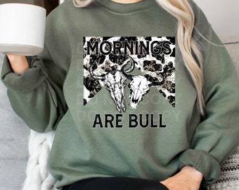 Mornings are Bull Sweatshirt