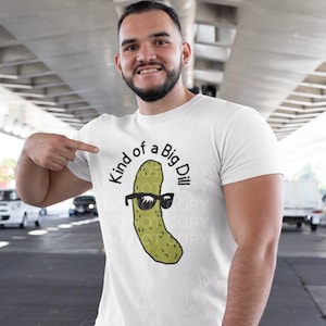 I&#39;m Kind of a Big Dill Graphic Tee