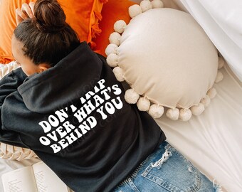 Don&#39;t Trip Over What&#39;s Behind You Hoodie