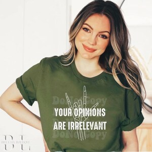 Your Opinions are Irrelevant Graphic Tee