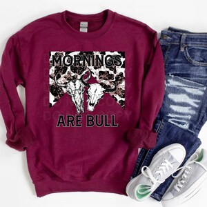 Mornings are Bull Sweatshirt image 4