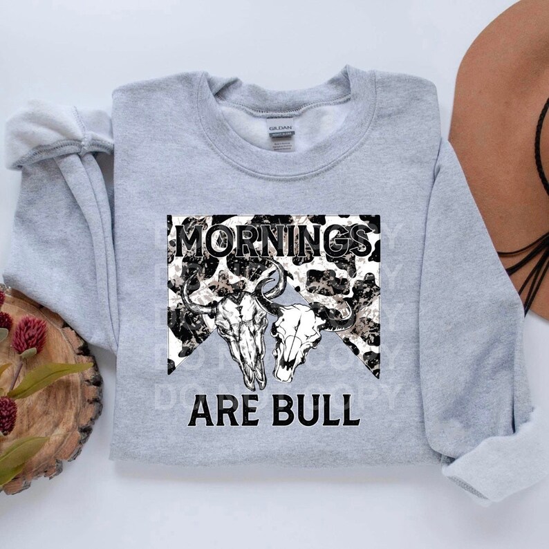 Mornings are Bull Sweatshirt image 3