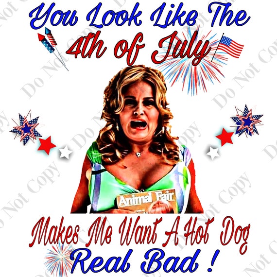 Jennifer Coolidge You Look Like The Fourth Of July Legally Blonde 2 Movie Quote You Look Like 4th of July | Etsy