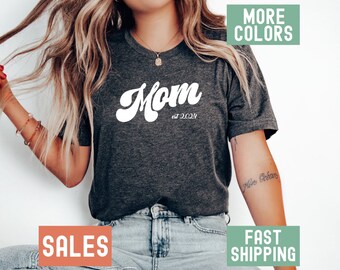 Custom Mom Shirt, Mom Est 2024 Shirt, Personalized Mothers Day Shirt, Custom Shirt for Mom, Custom Mother's Day Shirt