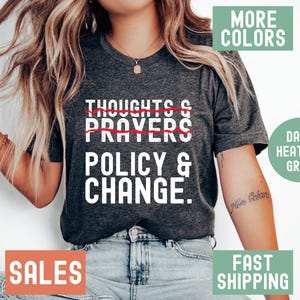 Thoughts and Prayers Policy and Change Shirt  Thoughts and Prayers T-Shirt  Social Activist Rights Tshirt Equal Rights Tee  Progressive Tee