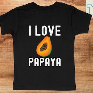 I Love Papaya, Papaya Shirt, Papaya Sweatshirt, Papaya Hoodie | Unisex