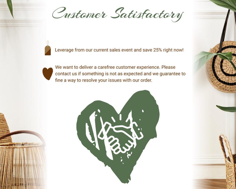 May include: An image with the text "Customer Satisfactory" in a decorative font. The image includes text about a sales event and a guarantee of customer satisfaction. A green heart with clasped hands is also featured.