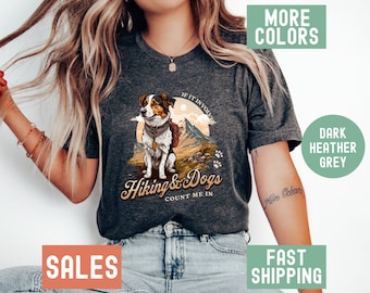Hiking Dog Shirt, Hiking with Dog T shirt, Hiking with Dogs T-Shirt, If It Involves Hiking And Dogs Count Me In Tshirt