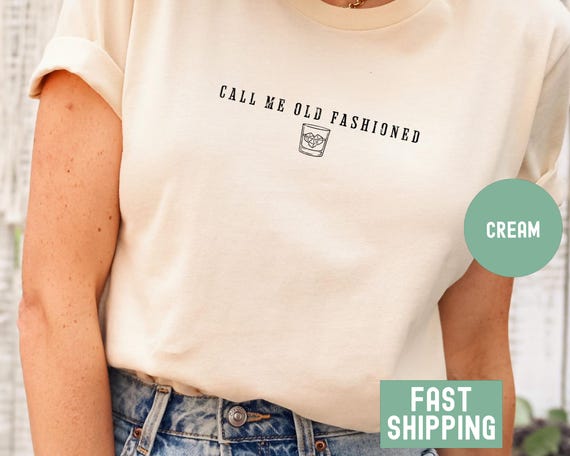 Call Me Old Fashioned Shirt Old Fashioned Whiskey T-Shirt Old School Bourbon Tshirt Funny Bourbon Tee Whiskey Birthday Gift