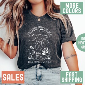 They Don&#39;t Burn Witches Shirt Feminist Witch T-Shirt Halloween Witches T Shirt They Didnt Burn Witches Tshirt Boho Fashion Witch Tee
