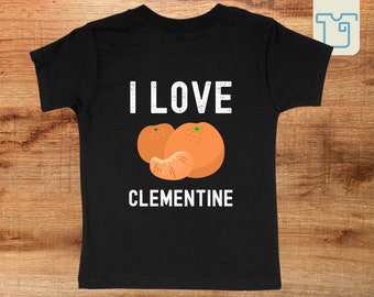 I Love Clementine, Clementine Shirt, Clementine Sweatshirt, Clementine Hoodie | Unisex