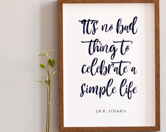 It's no bad thing to celebrate a simple life | Tolkien Wall Art | Tolkien Quote | Tolkien Instant Download | Tolkien Printable