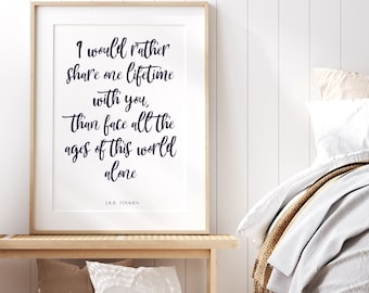 quote prints I would rather share one lifetime with you than face all the Ages of this world alone living room prints wall art