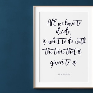 Das alles haben wir entscheiden | Tolkien Wandkunst | Tolkien Zitat | Tolkien Sofortiger Download | Tolkien Printable | Fantasie Wohndekor