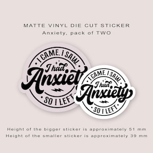 Mat vinyl gestanste sticker | Ik kwam. Ik zag. Ik had angst. Dus ik ging weg.
