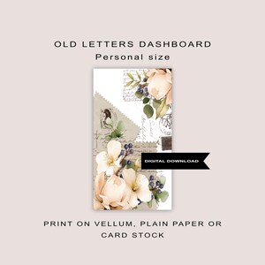 May include: A printable digital dashboard for personal use featuring a floral design with white flowers, green leaves, and blue berries. The background is a collage of old letters and envelopes with handwritten text. The text "OLD LETTERS DASHBOARD" and "Personal size" is at the top of the image. The text "DIGITAL DOWNLOAD" is in a black rectangle at the bottom of the image. The text "PRINT ON VELLUM, PLAIN PAPER OR CARD STOCK" is at the bottom of the image.