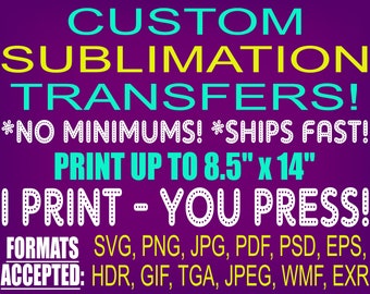 Custom Sublimation Transfers – Print Up To 8.5"x14" - I Print, You Press!