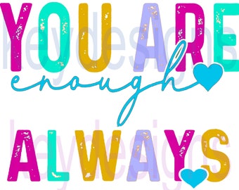 You Are Enough PNG digital design