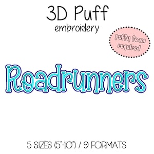 May include: A graphic design for 3D puff embroidery featuring the word "Roadrunners" in a teal and blue color scheme. The design includes the text "3D Puff embroidery" and "Puffy Foam required". The design is available in 5 sizes, ranging from 5 to 10 inches.