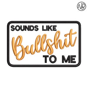 Sounds Like Bullshit to Me Machine Embroidery, Funny Joke Embroidery Design, Hat Embroidery Design