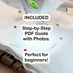 May include: Close-up of a white sewing project with colorful pins and a sewing machine. Text on the image reads "INCLUDED Step-by-Step PDF Guide with Photos."