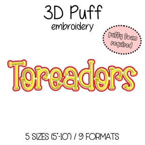 May include: A yellow and red "Toreadors" embroidery design with a 3D puff effect. The design requires puffy foam and is available in 5 sizes, ranging from 5 to 10 inches, and 9 formats. The word "embroidery" is above the design.