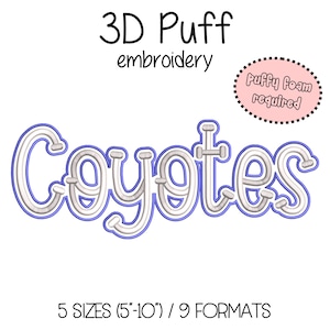 May include: White and blue embroidery design with the word "Coyotes" in a puffy font. The text "3D Puff embroidery" is above the word, and "Puffy Foam required" is in a pink circle. The design is available in 5 sizes, ranging from 5 to 10 inches.