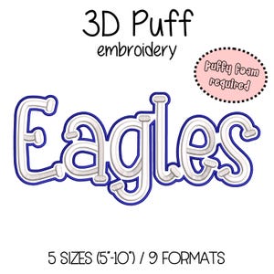 May include: 3D Puff Embroidery design of the word "Eagles" in blue and white. The design requires puffy foam for a 3D effect. It is available in 5 sizes from 5 to 10 inches and 9 formats.