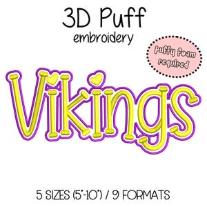 May include: A 3D puff embroidery design with the word "Vikings" in yellow with a purple outline. The design includes small yellow hearts and the text "Puffy Foam required". The design is available in 5 sizes (5"-10") and 9 formats.