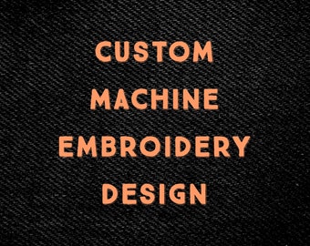 CUSTOM Machine Embroidery Design