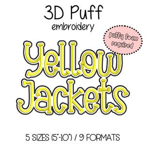 May include: A digital design for embroidery featuring the words "Yellow Jackets" in yellow with a black outline. The design includes the text "3D Puff embroidery" and "Puffy foam required". It is available in 5 sizes, ranging from 5 to 10 inches.