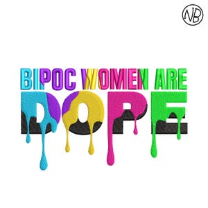 Black Women Are Dope Machine Embroidery, Bipoc Women Are Dope, Dripping Dope Embroidery Design, African American Embroidery, 4 sizes