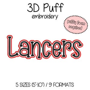 May include: A white background features the word "Lancers" in a 3D puff embroidery style. The text is black with a red outline. Additional text includes "3D Puff embroidery", "Puffy foam required", and "5 sizes (5"-10") / 9 formats."