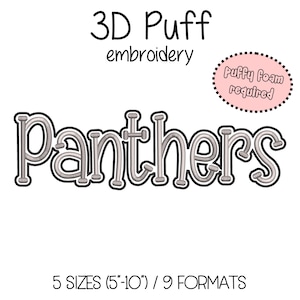 May include: A digital design for 3D puff embroidery featuring the word "Panthers" in a silver and black color scheme. The design includes the text "3D Puff embroidery", "Puffy Foam required", and "5 sizes (5"-10") / 9 formats".