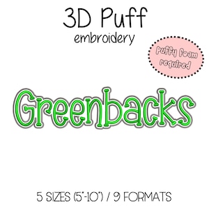 Puede incluir: Un diseño de bordado digital con la palabra "Greenbacks" en verde con un contorno plateado. El texto "3D Puff embroidery" está encima de la palabra, y un óvalo rosa con "Puffy Foam required" está a la derecha. Disponible en 5 tamaños, de 12,7 a 25,4 cm.
