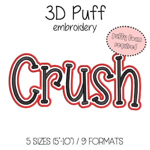 May include: A 3D Puff embroidery design with the word "Crush" in red, black, and white. The design includes the text "Puffy foam required" and is available in 5 sizes (5"-10") and 9 formats.
