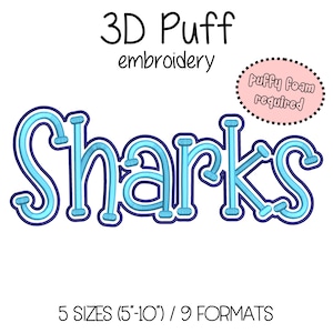 May include: A graphic design featuring the word "Sharks" in a 3D puff embroidery style, with light blue and white coloring. The text "Puffy Foam required" is in a pink oval. The image also includes text indicating 5 sizes ranging from 5 to 10 inches.