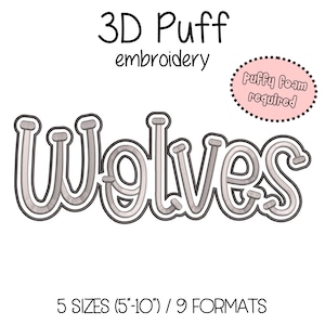 May include: A 3D puff embroidery design of the word "Wolves" in a gray color with a white outline. The design includes the text "Puffy Foam required" and the text "5 sizes (5"-10") / 9 formats".