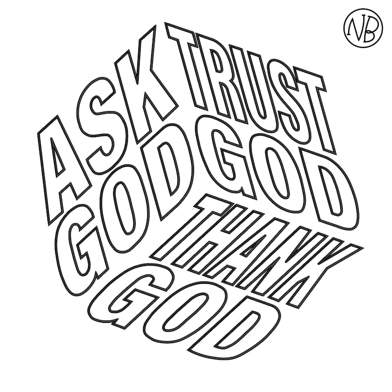 May include: Black and white graphic design with the words "ASK GOD TRUST GOD THANK GOD" arranged in a 3D perspective. The letters are outlined in black, creating a bold visual statement. A small "NB" logo is in the upper right corner.
