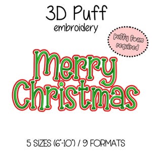 May include: A festive embroidery design with the words "Merry Christmas" in green and red. The design is labeled "3D Puff embroidery" and includes a note that "Puffy foam required." The design is available in 5 sizes, ranging from 6 to 10 inches.